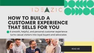 How to Build a Customer Experience That Sells for You