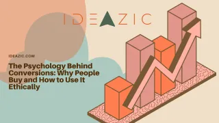 The Psychology Behind Conversions Why People Buy and How to Use It Ethically