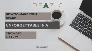 How to Make Your Brand Unforgettable in a Crowded Market