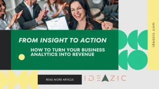 From Insight to Action How to Turn Your Business Analytics into Revenue