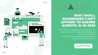 Why Small Businesses Can’t Afford to Ignore Agentic AI in 2025