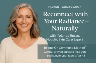 Reconnect with Radiance After 45 | Yolanda Russo’s Beauty On Command Method™ for Natural Glow