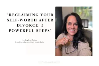 "Reclaiming Your Self-Worth After Divorce: 5 Powerful Steps"