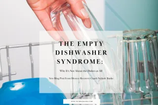 The Empty Dishwasher Syndrome: Why It’s Not About the Dishes at All
