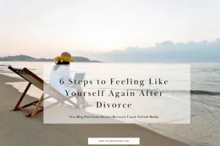 6 Steps to Feeling Like Yourself Again After Divorce