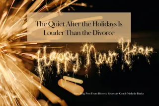 The Quiet After the Holidays Is Louder Than the Divorce
