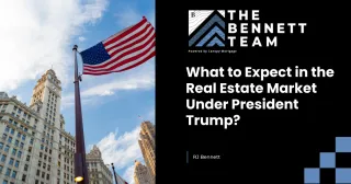 What to Expect in the Real Estate Market Under President Trump