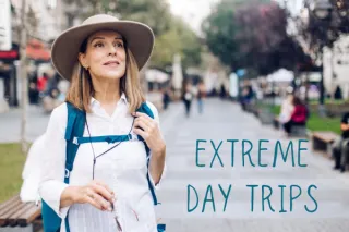 Extreme Day Trips