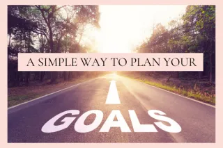 A Simple Way to Plan Your Goals