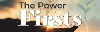 The Power of Firsts