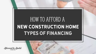 How to afford a new construction home: Types of Financing