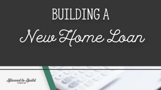 Building a new home loan