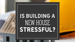 Is building a new house stressful?