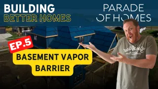 How Homes Are Built: Basement Vapor Barrier (Ep.5) - Parade of Homes Wisconsin