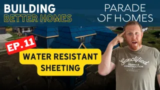 How Homes Are Built: Water Resistant Sheeting (Ep. 11) - Parade of Homes Wisconsin