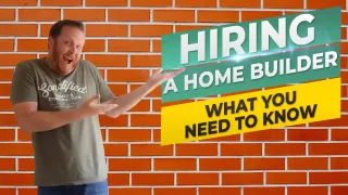 Hiring A Home Builder - What You Need To Know
