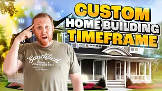 Custom Home Building Timeframe - What to Expect
