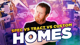 Spec Vs Tract Vs Custom Homes - What's The Difference