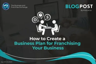 How to Create a Business Plan for Franchising Your Business