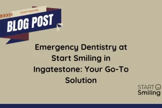 Emergency Dentistry in Ingatestone - Start Smiling