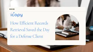 Streamlining Success: How Efficient Records Retrieval Saved the Day for a Defense Client