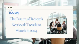 The Future of Records Retrieval: Trends to Watch in 2024