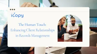 The Human Touch: Enhancing Client Relationships in Records Retrieval