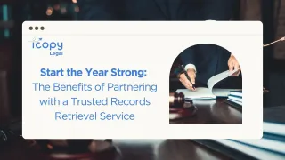 Start the Year Strong: The Benefits of Partnering with a Trusted Records Retrieval Service