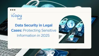 Data Security in Legal Cases: Protecting Sensitive Information in 2025