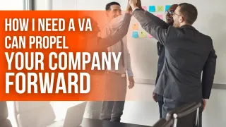 How I Need A VA Can Propel Your Company Forward