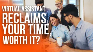 How Virtual Assistants Help You Reclaim Your Time