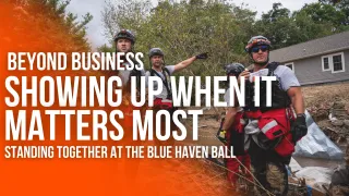 Beyond Business: Showing Up When It Matters Most