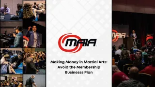 Making Money in Martial Arts: Avoid the Membership Businesss Plan