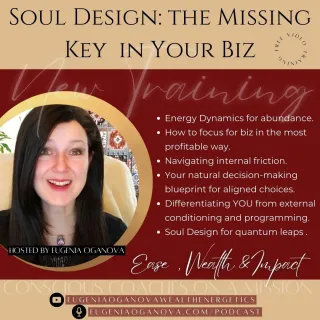 Why Soul Design is the Key to Ease, Wealth, and Impact in your Business