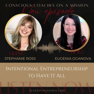 Intentional Entrepreneurship to Have It All with Stephanie Ross