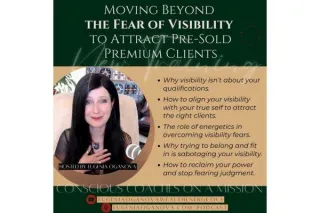 Moving Beyond the Karmic Fear of Visibility
to Attract Pre-Sold Premium Clients