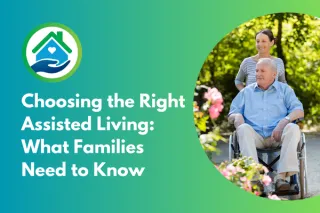 Choosing the Right Assisted Living: What Families Need to Know