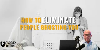 How to Eliminate People Ghosting you