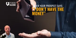 When your Prospect Says “I Don’t Have the Money”