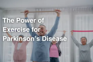 The Power of Exercise for Parkinson’s Disease