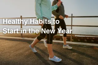 Healthy Habits to Start in the New Year