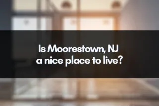 Is Moorestown, NJ a nice place to live?