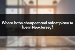 Where is the cheapest and safest place to live in New Jersey?