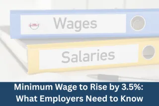 Minimum Wage to Rise by 3.5% from 1 July 2025: What Employers Need to Know