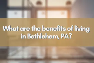 What are the benefits of living in Bethlehem, PA?