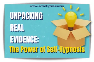 UNPACKING REAL EVIDENCE: The Power of Self-Hypnosis