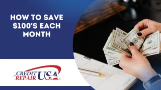 HOW TO SAVE $100'S EACH MONTH