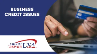 Business Credit Issues: Navigating Challenges and Building Financial Resilience
