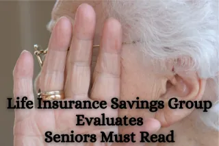 Life Insurance Savings Group Evaluates: Seniors Must Read