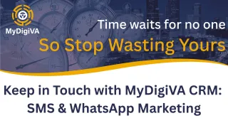 Keep in Touch with MyDigiVA CRM: 
SMS & WhatsApp Marketing